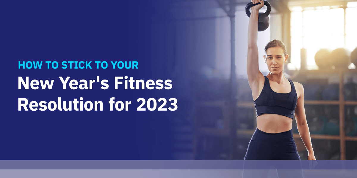 How to Stick to Your New Year's Fitness Resolution for 2023