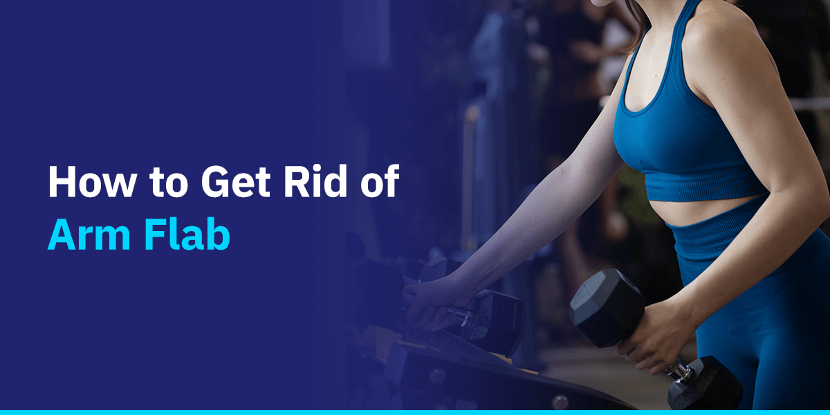 How to Get Rid of Arm Flab