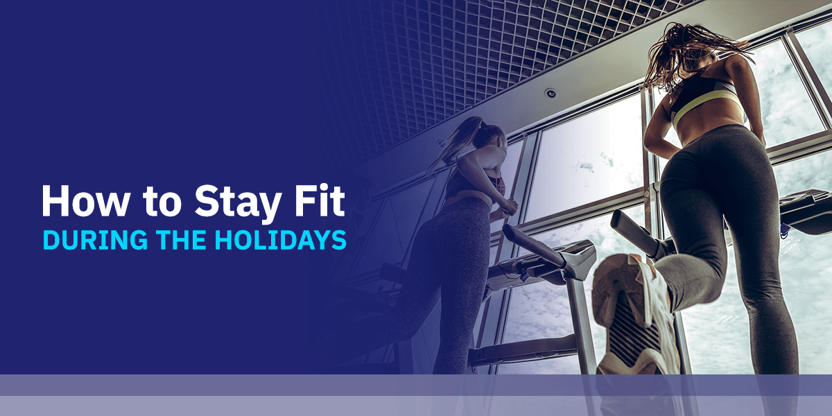 How to Stay Fit During the Holidays
