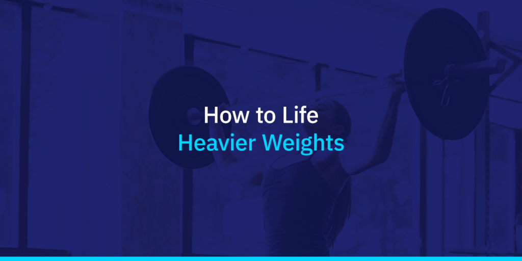 how-to-lift-heavier-weights-5-bridges-health-fitness