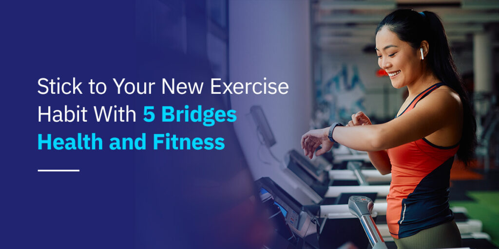 How To Make Exercising A Habit 5 Bridges how-to-make-exercising-a-habit-5-bridges